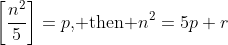 \left[\frac{n^2}{5}\right]=p\text{, then }n^2=5p+r