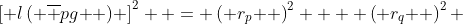 \left[ {l\left( {\overline {pg} } \right)} \right]^2  = \left( {r_p } \right)^2  + \left( {r_q } \right)^2 