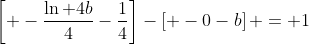 \left[ -\frac{\ln 4b}{4}-\frac{1}{4}\right]-\left[ -0-b\right] = 1