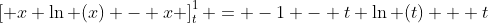 \left[ x \ln (x) - x \right]_t^1 = -1 - t \ln (t) + t