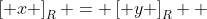 \left[ x \right]_{R} = \left[ y \right]_{R}  