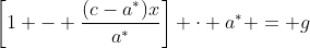 \left[1 - \frac{(c-a^*)x}{a^*}\right] \cdot a^* = g