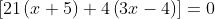 \left[21\left(x+5\right)+4\left(3x-4\right)\right]=0