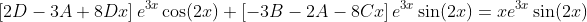 \left[2D-3A+8Dx\right]e^{3x}\cos(2x)+\left[-3B-2A-8Cx\right]e^{3x}\sin(2x)=xe^{3x}\sin(2x)