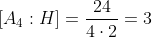\left[A_4:H\right]=\frac{24}{4\cdot2}=3