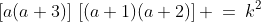 \left[a(a+3)\right]\,\left[(a+1)(a+2)\right] \:=\:k^2