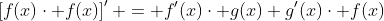 \left[f(x)\cdot f(x)\right]' = f'(x)\cdot g(x)+g'(x)\cdot f(x)