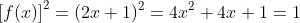 \left[f(x)\right]^2=(2x+1)^2=4x^2+4x+1=1