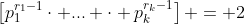 \left[p_1^{r_1-1}\cdot ... \cdot p_k^{r_k-1}\right] = 2