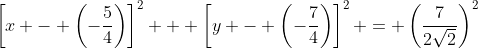 \left[x - \left(-\frac{5}{4}\right)\right]^2 + \left[y - \left(-\frac{7}{4}\right)\right]^2 = \left(\frac{7}{2\sqrt{2}}\right)^2