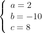 \left\{\begin{array}{l}a=2\\b=-10\\c=8\end{array}\right.