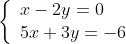 \left\{\begin{array}{ll}x-2y=0\\5x+3y=-6\end{array}\right.