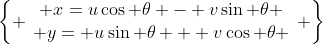 \left\{ \begin{array}{c} x=u\cos \theta - v\sin \theta \\ y= u\sin \theta + v\cos \theta \end{array} \right\}
