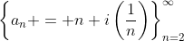 \left\{a_n = n+i\left(\frac{1}{n}\right)\right\}_{n=2}^\infty
