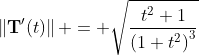 \left\|\mathbf{T}'(t)\right\| = \sqrt{\frac{t^2+1}{\left(1+t^2\right)^3}
