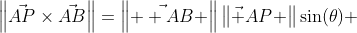 \left\|\vec{AP}\times\vec{AB}\right\|=\left\|\vec{  AB} \right\|\left\|\vec {AP} \right\|\sin(\theta) 
