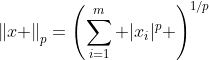 \left\|x \right\|_p=\left(\sum_{i=1}^m |x_i|^p \right)^{1/p}