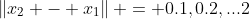 \left\|x_2 - x_1\right\| = 0.1,0.2,...2