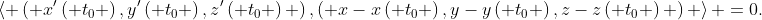 \left\langle \left( x'\left( {{t}_{0}} \right),y'\left( {{t}_{0}} \right),z'\left( {{t}_{0}} \right) \right),\left( x-x\left( {{t}_{0}} \right),y-y\left( {{t}_{0}} \right),z-z\left( {{t}_{0}} \right) \right) \right\rangle =0.