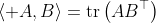 \left\langle A,B\right\rangle=\text{tr}\left(AB^{\top}\right)