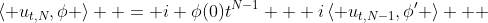 \left\langle u_{t,N},\phi \right\rangle  = i \phi(0)t^{N-1} + i\left\langle u_{t,N-1},\phi' \right\rangle   