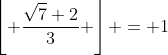 \left\lfloor \frac{\sqrt{7}+2}{3} \right\rfloor = 1