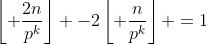 \left\lfloor \frac{2n}{p^{k}}\right\rfloor -2\left\lfloor \frac{n}{p^{k}}\right\rfloor =1