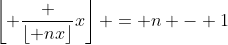 \left\lfloor \frac {\lfloor nx\rfloor}{x}\right\rfloor = n - 1