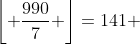 \left\lfloor {\frac{{990}}{7}} \right\rfloor=141 