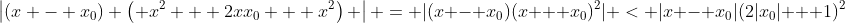 \left|(x - x_0) \left( x^2 + 2xx_0 + x^2\right) \right| = |(x - x_0)(x + x_0)^2| < |x - x_0|(2|x_0| + 1)^2