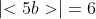 \left|<5b>\right|=6