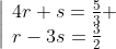\left|\begin{array}{l}4r+s=\frac53 \\r-3s=\frac32\end{array}\right.