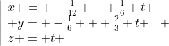 \left|\begin{array}{l}x = -\frac1{12} - \frac16 t \\ y= -\frac16 + \frac23 t \\z = t \end{array} \right.