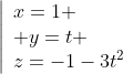 \left|\begin{array}{l}x=1 \\ y=t \\z=-1-3t^2\end{array}\right.