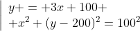 \left|\begin{array}{l}y = 3x+100 \\ x^2+(y-200)^2=100^2\end{array}\right.