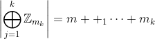 \left|\bigoplus_{j=1}^{k}\mathbb{Z}_{m_k}\right|=m  _1\cdots m_k