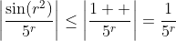 \left|\frac{\sin(r^2)}{5^r}\right|\le\left|\frac{1  }{5^r}\right|=\frac{1}{5^r}