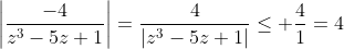 \left|\frac{-4}{z^3-5z+1}\right|=\frac{4}{|z^3-5z+1|}\leq \frac{4}{1}=4