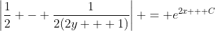 \left|\frac{1}{2} - \frac{1}{2(2y + 1)}\right| = e^{2x + C}