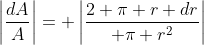 \left|\frac{dA}{A}\right|= \left|\frac{2 \pi r dr}{ \pi r^2}\right|