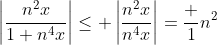 \left|\frac{n^2x}{1+n^4x}\right|\leq \left|\frac{n^2x}{n^4x}\right|=\frac 1{n^2}