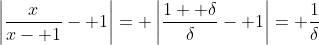 \left|\frac{x}{x- 1}- 1\right|= \left|\frac{1+ \delta}{\delta}- 1\right|= \frac{1}{\delta}