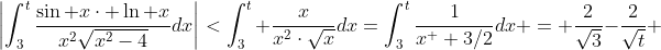 \left|\int^{t}_3\frac{\sin x\cdot \ln x}{x^2\sqrt{x^2-4}}dx\right|<\int^{t}_3 \frac{x}{x^2\cdot\sqrt{x}}dx=\int^{t}_3\frac{1}{x^  {3/2}}dx = \frac{2}{\sqrt{3}}-\frac{2}{\sqrt{t}} 