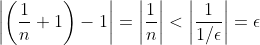 \left|\left(\frac{1}{n}+1\right)-1\right|=\left|\frac{1}{n}\right|<\left|\frac{1}{1/\epsilon}\right|=\epsilon
