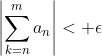 \left|\sum_{k=n}^{m}a_n\right|< \epsilon
