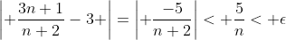 \left| \frac{3n+1}{n+2}-3 \right|=\left| \frac{-5}{n+2}\right|< \frac{5}{n}< \epsilon