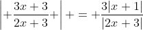 \left| \frac{3x+3}{2x+3} \right| = \frac{3|x+1|}{|2x+3|}