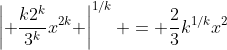 \left| \frac{k2^k}{3^k}x^{2k} \right|^{1/k} = \frac{2}{3}k^{1/k}x^2