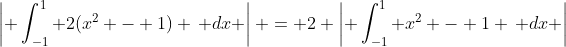 \left| \int_{-1}^{1} 2(x^2 - 1) \, dx \right| = 2 \left| \int_{-1}^{1} x^2 - 1 \, dx \right|