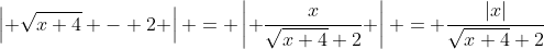 \left| \sqrt{x+4} - 2 \right| = \left| \frac{x}{\sqrt{x+4}+2} \right| = \frac{|x|}{\sqrt{x+4}+2}